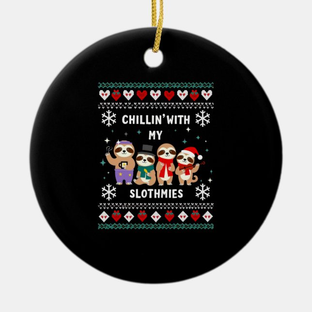 Chillin With My Slothmies Funny Sloth Ugly Christm Ceramic Tree Decoration (Front)