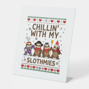 Chillin With My Slothmies Funny Sloth Ugly Christm Pedestal Sign