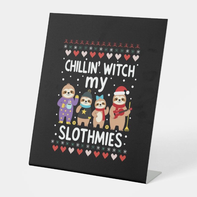 Chillin With My Slothmies Funny Sloth Ugly Christm Pedestal Sign (Front)