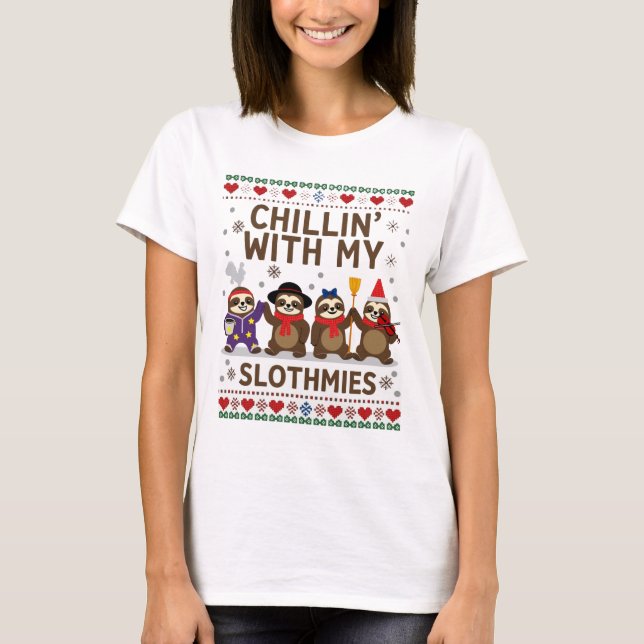 Chillin With My Slothmies Funny Sloth Ugly Christm T-Shirt (Front)