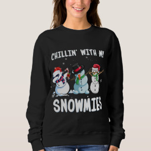 Chillin' with My Snowmies Christmas Xmas Snowman F Sweatshirt