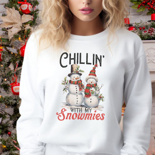 Chillin With My Snowmies Cute and Stylish Winter Sweatshirt
