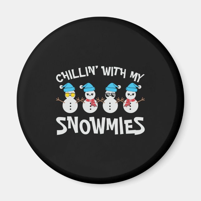 Chillin’ With My Snowmies - Cute Snowman Magnet (Front)