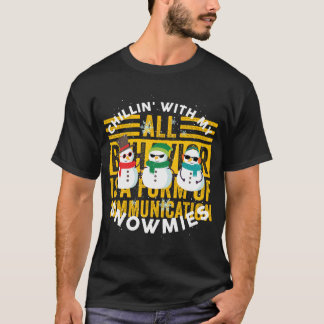 Chillin With My Snowmies Cute Snowman Ugly Christm T-Shirt