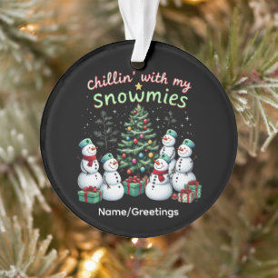Chillin' With My Snowmies Festive Snowman Winter Ornament