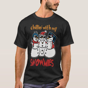 Chillin' With My Snowmies Funny Homies Christmas T-Shirt