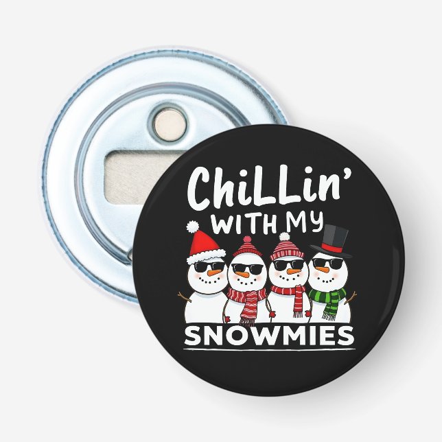 Chillin' With My Snowmies Funny Snowman Christmas Bottle Opener (Front)