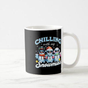 Chillin With My Snowmies Funny Snowman Christmas K Coffee Mug