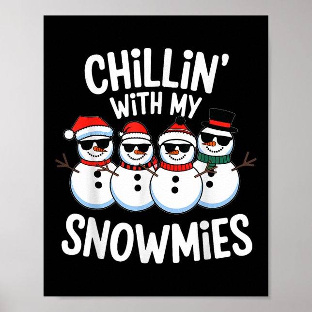 Chillin With My Snowmies Funny Snowman Christmas K Poster (Front)