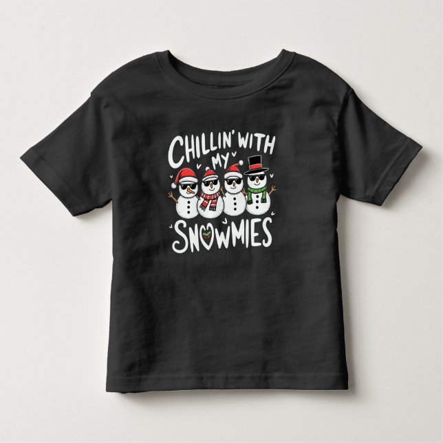 Chillin' With My Snowmies Funny Snowman Christmas Toddler T-Shirt (Front)