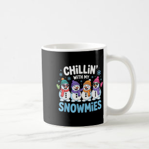 Chillin With My Snowmies Funny Winter Snow Friends Coffee Mug