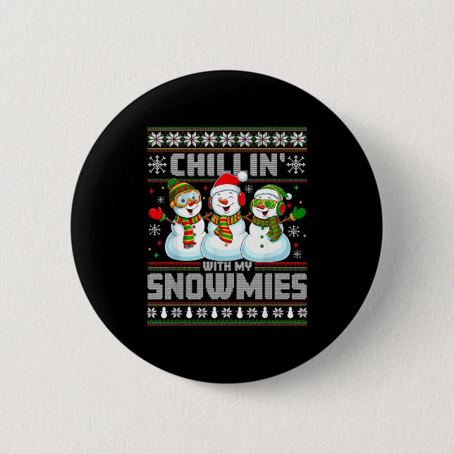 Chillin With My Snowmies Funny Xmas Snowman Christ 6 Cm Round Badge (Front)