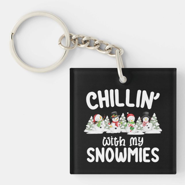 Chillin With My Snowmies Snowman Christmas Key Ring (Front)