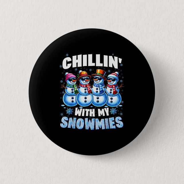 Chillin With My Snowmies Snowman Christmas Xmas Me 6 Cm Round Badge (Front)