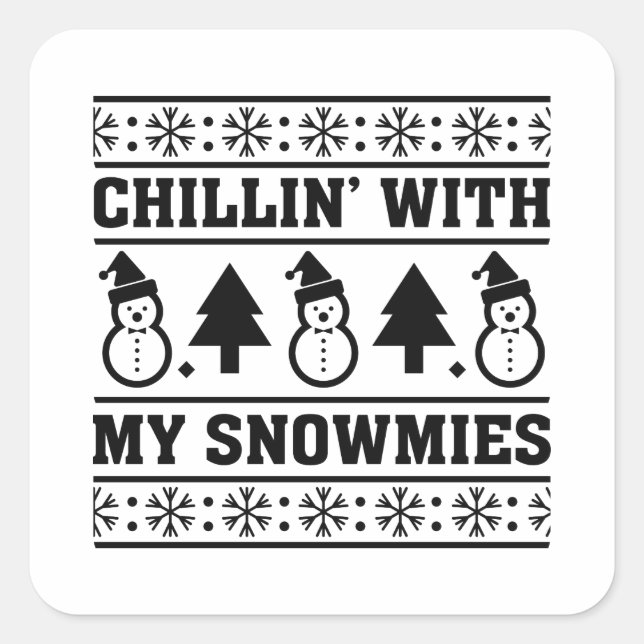 Chillin With My Snowmies Square Sticker (Front)