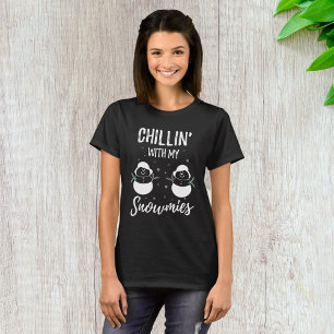 Chillin With My Snowmies T-Shirt