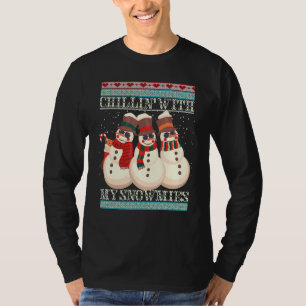 Chillin' With My Snowmies Ugly Christmas Snowman 2 T-Shirt