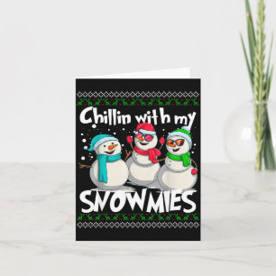 Chillin' With My Snowmies - Ugly Christmas Snowman Card