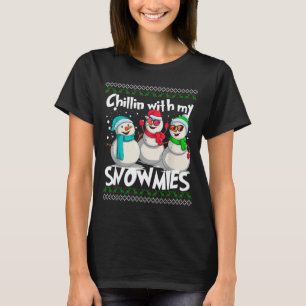 Chillin' With My Snowmies - Ugly Christmas Snowman T-Shirt