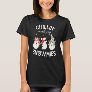 Chillin' With My Snowmies X mas Holiday Snowman T-Shirt