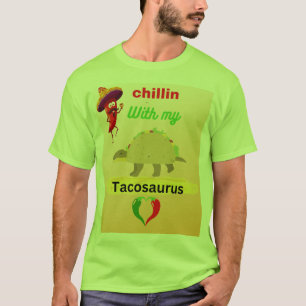Chillin with my tacosaurus T-Shirt