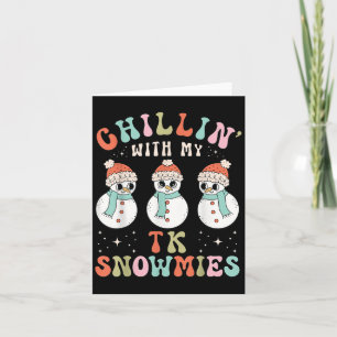Chillin With My Tk Snowmies Snowman Teacher Christ Card