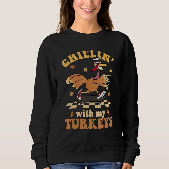 Chillin' With My Turkeys Autumn Thanksgiving Groov Sweatshirt (Front)