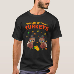 Chillin With My Turkeys Funny Thanksgiving Family T-Shirt