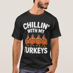 Chillin With My Turkeys Shirt Adult Kids Family Th