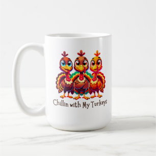 Chillin with My Turkeys Thanksgiving Fun Coffee Mug