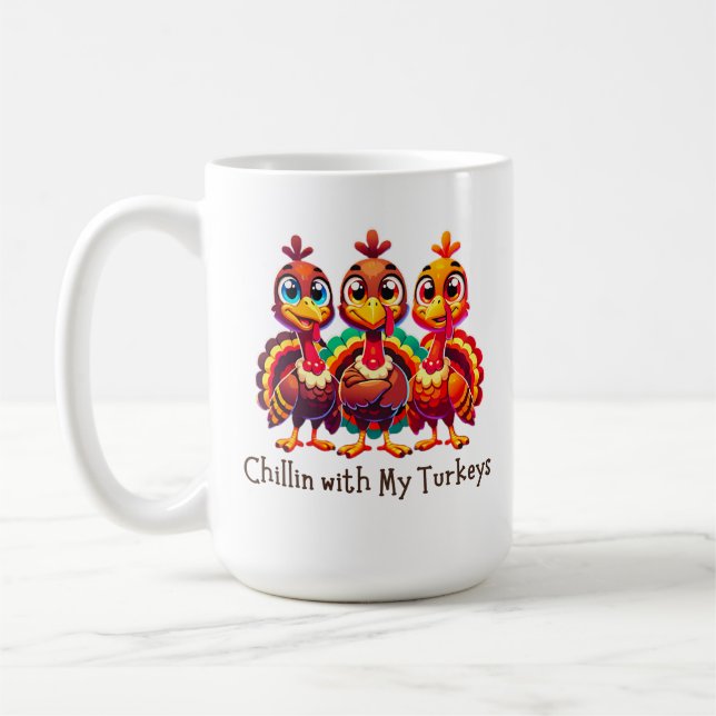 Chillin with My Turkeys Thanksgiving Fun Coffee Mug (Left)