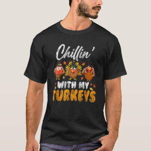 Chillin With My Turkeys Thanksgiving Men Women Kid T-Shirt