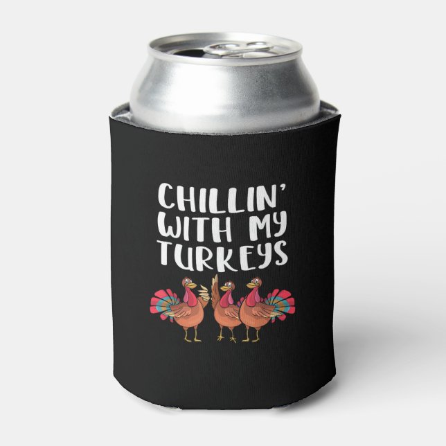 Chillin' With My Turkeys Thanksgiving Season Famil Can Cooler (Can Front)