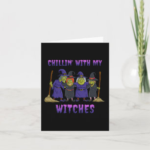Chillin With My Witches Halloween Fun  Card