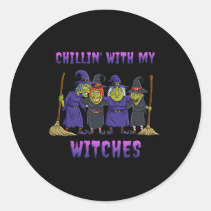 Chillin With My Witches Halloween Fun  Classic Round Sticker