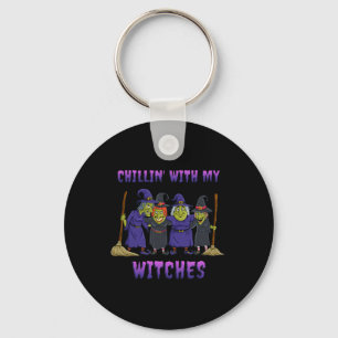 Chillin With My Witches Halloween Fun  Key Ring