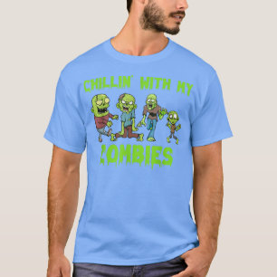 Chillin With My Zombies Creeps Halloween Costume B T-Shirt