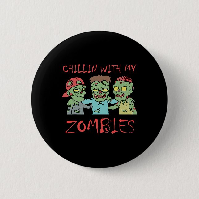 Chillin With My Zombies Fun Halloween  6 Cm Round Badge (Front)