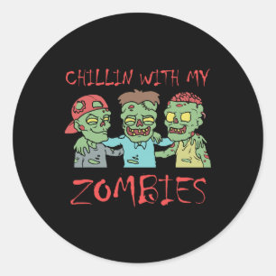 Chillin With My Zombies Fun Halloween  Classic Round Sticker
