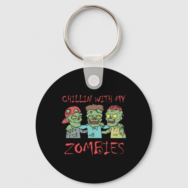 Chillin With My Zombies Fun Halloween  Key Ring (Front)