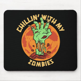 Chillin With My Zombies   Mouse Pad