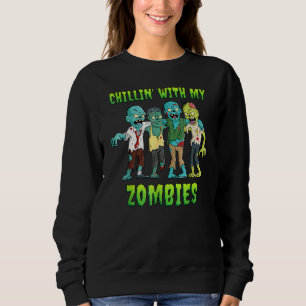 Chillin With My Zombies Zombie Squad Spooky Hallow Sweatshirt