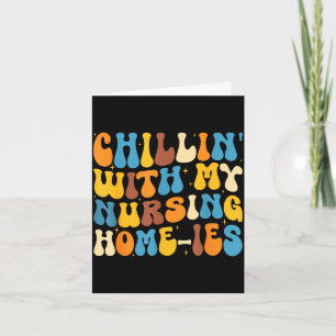 Chillin with nursing homies funny nursing home card