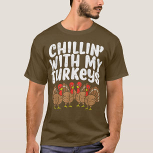 Chillin With Turkeys Autumn Fall Thanksgiving Fami T-Shirt