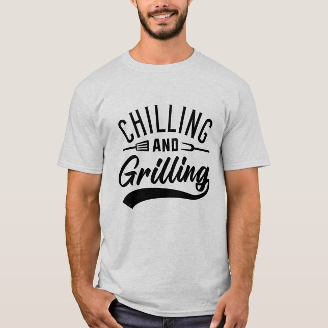 Chilling And Grilling T-Shirt (Front)