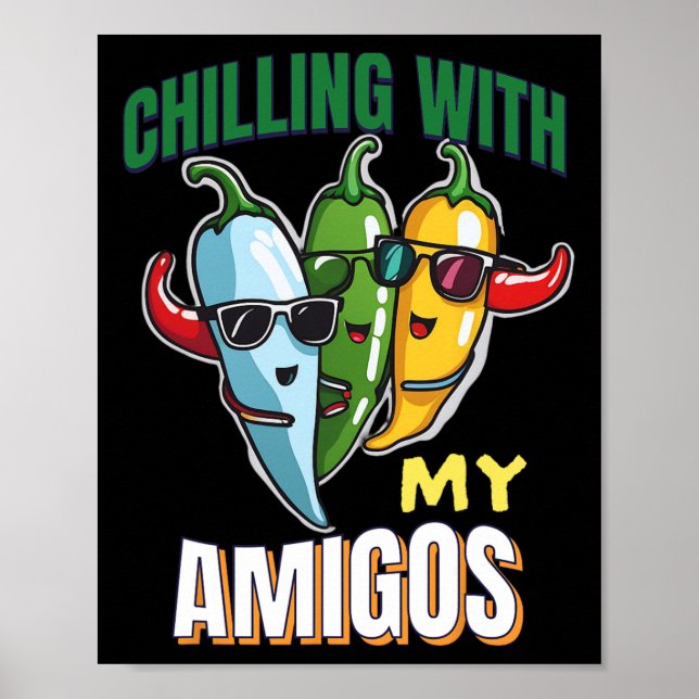 Chilling With My Amigos Cinco De Mayo Chilly Peppe Poster (Front)