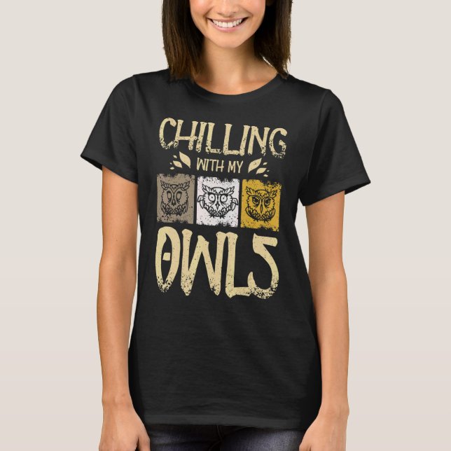 Chilling with my owls T-Shirt (Front)