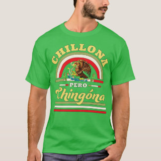 Chillona Pero Chingona Mexican Flag T-Shirt