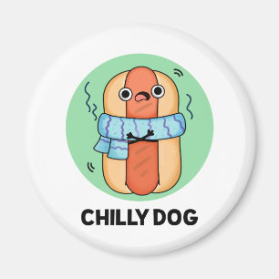 Chilly Dog Funny Chilli Hot Dog Pun Magnet