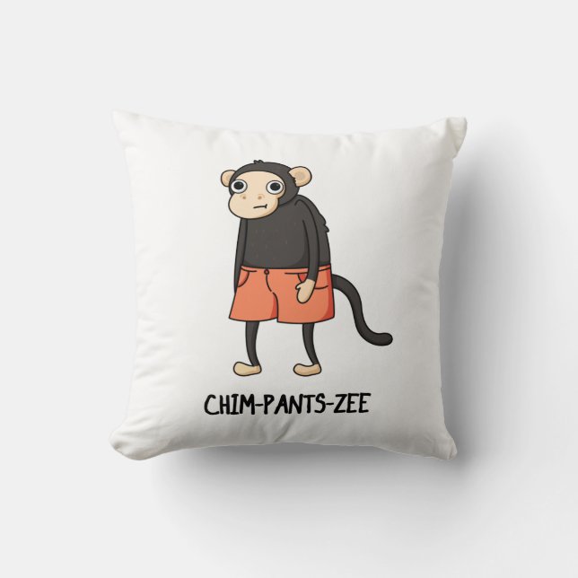 Chim-Pants-Zee Funny Chimpanzee Monkey Pun  Cushion (Front)
